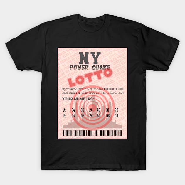 04*05*24 NE Earthquake Power-Quake NY Skyline Lottery Ticket - 2 Draw T-Shirt by geodesyn